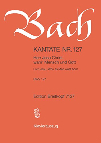 Kantate BWV 127 Herr Jesu Christ, wahr' Mensch und Gott - Sonntag Estomihi - Klavierauszug (EB 7127)