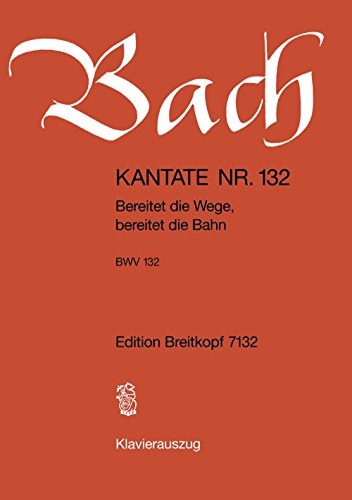 Kantate BWV 132 Bereitet die Wege, bereitet die Bahn - 4. Advent - Klavierauszug (EB 7132)