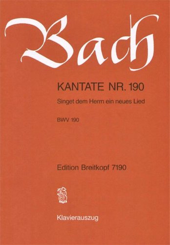 Kantate BWV 190 Singet dem Herrn ein neues Lied - Neujahr - Fest der Beschneidung Christi - Breitkopf Urtext - Klavierauszug (EB 7190)