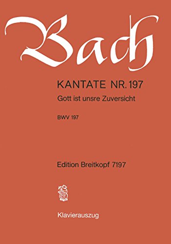 Kantate BWV 197 Gott ist unsre Zuversicht - Trauung - Klavierauszug (EB 7197) von Breitkopf & Hï¿½rtel
