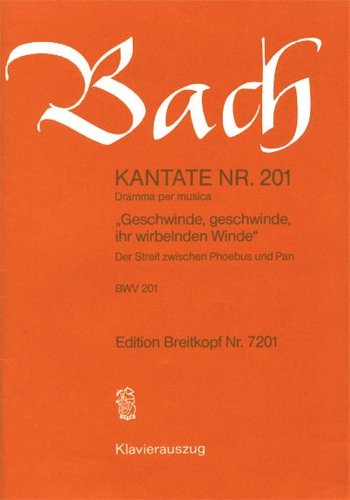 Kantate BWV 201 Geschwinde, geschwinde, ihr wirbelnden Winde - Der Streit zwischen Phoebus und Pan - Dramma per musica - Klavierauszug (EB 7201): Geschwinde, ihr wirbelnden Winde, BWV 201
