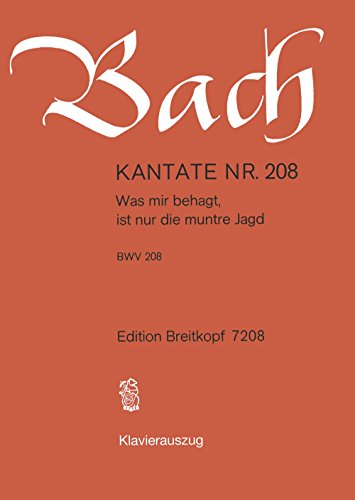 Kantate BWV 208 Was mir behagt, ist nur die muntre Jagd - Jagdkantate - Klavierauszug (EB 7208) von Breitkopf & Härtel