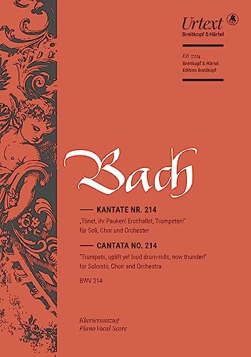 Kantate 214 Tönet, ihr Pauken! Erschallet, Trompeten! (EB 7214): Tönet, ihr Pauken! Erschallet, Trompeten!, BWV 214 von EDITION BREITKOPF