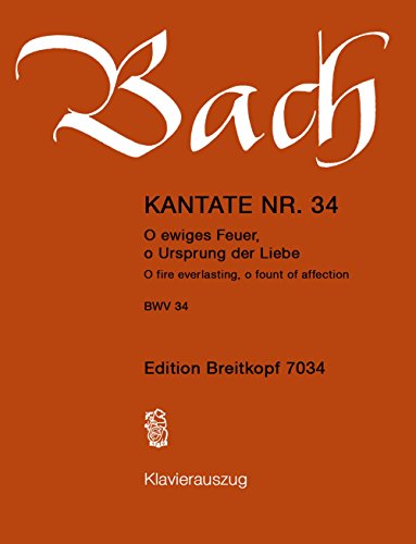 Kantate BWV 34 O ewiges Feuer, o Ursprung der Liebe - 1. Pfingstfesttag [Pfingstsonntag] - Klavierauszug (EB 7034)
