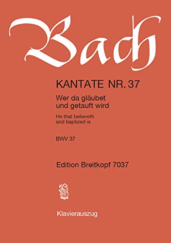 Kantate BWV 37 Wer da glaubet und getauft wird - Himmelfahrt - Klavierauszug (EB 7037)