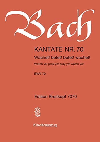 Kantate BWV 70 Wachet! betet! betet! wachet! - 26. Sonntag nach Trinitatis - Klavierauszug (EB 7070) von Breitkopf & Hï¿½rtel