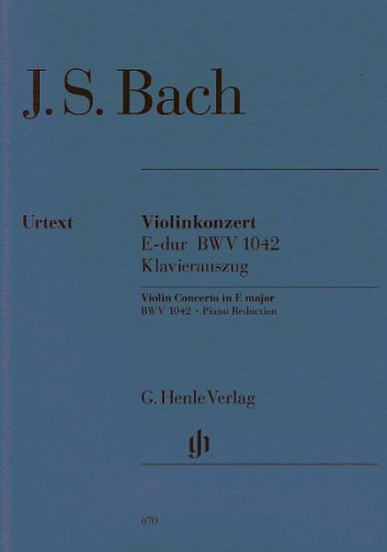 Konzert für Violine und Orchester E-dur BWV 1042. Violine, Klavier: Besetzung: Violine und Klavier (G. Henle Urtext-Ausgabe) von G. Henle Verlag