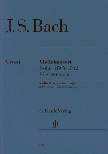 Konzert für Violine und Orchester E-dur BWV 1042. Violine, Klavier: Besetzung: Violine und Klavier (G. Henle Urtext-Ausgabe)