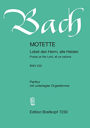 Lobet den Herrn, alle Heiden BWV 230 Motette - Partitur mit unterlegter Orgelstimme (EB 7230)