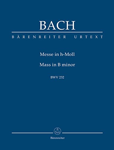 Messe h-Moll BWV 232 (Urtext der NBArev). BÄRENREITER URTEXT. Studienpartitur, Urtextausgabe: Nach dem Urtext der Neuen Bach-Ausgabe