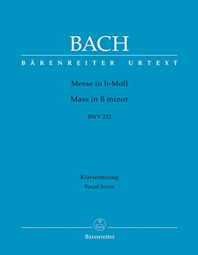 Messe in h-Moll BWV 232: Klavierauszug nach dem Urtext der Neuen Bach-Ausgabe - Revidierte Edition von Bärenreiter