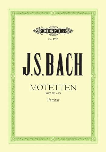 Motetten BWV 225-231: für 4- bis 8-stimmigen gemischten Chor (Edition Peters)