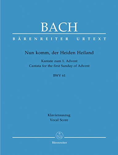 Nun komm, der Heiden Heiland BWV 61 -Kantate zum 1. Advent-. Klavierauszug von Bärenreiter