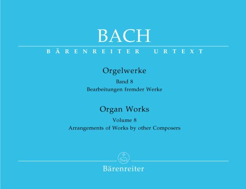 Orgelwerke, Band 8 -Bearbeitungen fremder Werke. Spielpartitur(en), Sammelband, Urtextausgabe von Bärenreiter