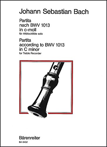 Partita für Altblockflöte solo c-Moll (original a-Moll) BWV 1013 -Nach der Partita für Flauto traverso solo-. Blockflötenmusik. Spielpartitur
