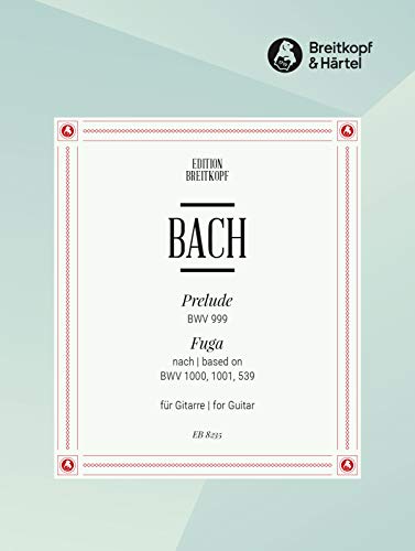Prelude BWV 999 - Fuga nach BWV 1000, 1001, 539 - Bearbeitung für Gitarre (EB 8235) von Breitkopf & Hï¿½rtel