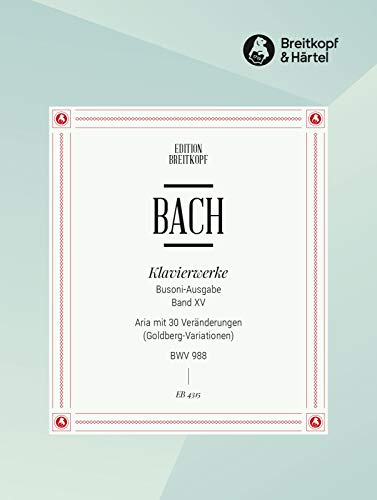 Sämtliche Klavierwerke Instruktive Ausgabe Band 15: Aria mit 30 Veränderungen (Goldberg-Variationen) BWV 988 (EB 4315) von Breitkopf & Härtel