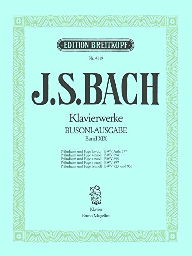 Sämtliche Klavierwerke Instruktive Ausgabe Band 19: Präludien und Fugen BWV 894, 895, 897, 923, 951, Anh. III 177 (EB 4319)