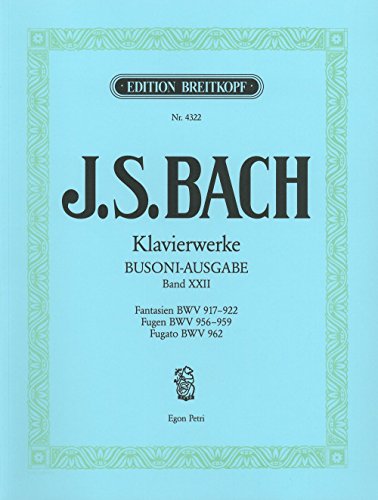 Sämtliche Klavierwerke Instruktive Ausgabe Band 22: Fantasien BWV 917-922 / Fugen BWV 956-959 / Fuge (Fugato) in e BWV 962 (EB 4322)