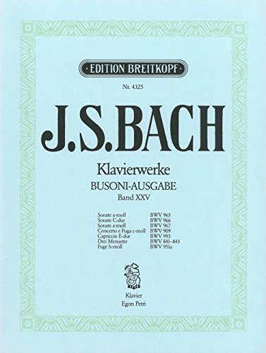 Sämtliche Klavierwerke Instruktive Ausgabe Band 25: Sonaten BWV 965-967, Concerto e Fuga BWV 909, Capriccio BWV 993, Menuette BWV 841-843, Fuge BWV 951a (EB 4325) von Breitkopf & Härtel