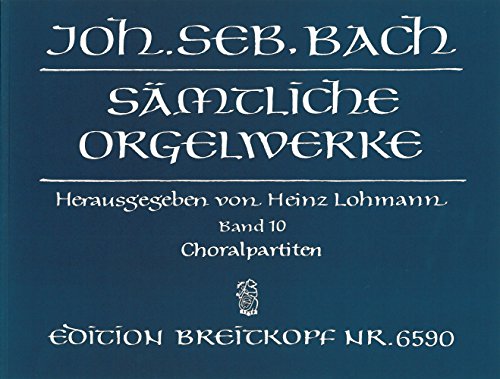 Sämtliche Orgelwerke in 10 Bänden (Lohmann-Ausgabe) Band 10: Choralpartiten (EB 6590)