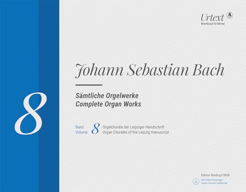 Sämtliche Orgelwerke in 10 Bänden. Band 8: Orgelchoräle der Leipziger Handschrift. Breitkopf Urtext (EB 8808): Neuausgabe in 10 Bänden - Bd. 8: Orgelchoräle der Leipziger Handschrift („18 Choräle“) von Breitkopf & Härtel