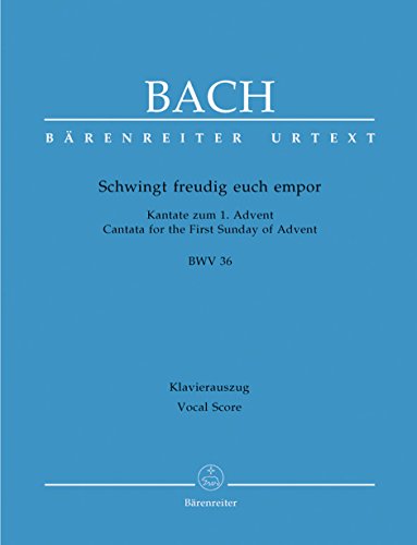 Schwingt freudig euch empor BWV 36. Kantate zum 1. Advent (endgültige Fassung). Klavierauszug, Urtextausgabe