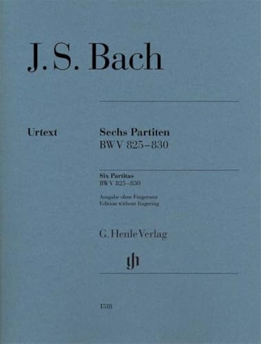 Sechs Partiten BWV 825-830. Klavier, ohne Fingersatz: Instrumentation: Piano solo (G. Henle Urtext-Ausgabe) Sechs Partiten BWV 825-830. Klavier, ohne Fingersatz: Instrumentation: Piano solo (G. Henle Urtext-Ausgabe)