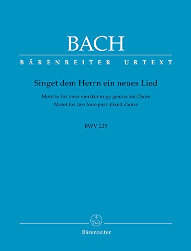 Singet dem Herrn ein neues Lied für zwei vierstimmige gemischte Chöre B-Dur BWV 225 -Motette-. Chorpartitur, Urtextausgabe von Bärenreiter