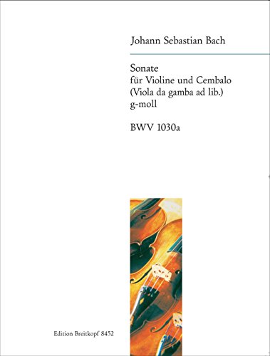 Sonate g-moll BWV 1030a: für Violine und Cembalo (Viola da gamba ad lib.) (EB 8452): Rekonstruiert nach BWV 1030