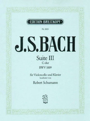 Suite III C-dur BWV 1009 - Bearbeitung von Robert Schumann für Cello und Klavier - Breitkopf Urtext (EB 8431)