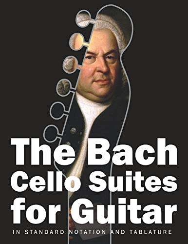 The Bach Cello Suites for Guitar: In Standard Notation and Tablature (Bach for Guitar, Band 1) von Independently Published