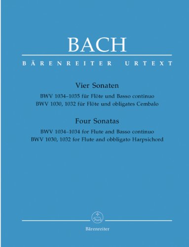 Vier Sonaten -BWV 1034-1035 für Flöte und Basso continuo. BWV 1030, 1032 für Flöte und obligates Cembalo-.BÄRENREITER URTEXT.Spielpartitur(en), ... Sammelband: Urtext. Rev. Neuausgabe von Bärenreiter
