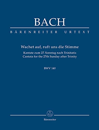 Wachet auf, ruft uns die Stimme BWV 140 -Kantate zum 27. Sonntag nach Trinitatis-. Studienpartitur