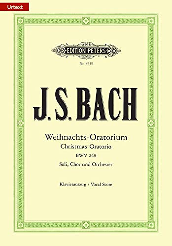 Weihnachts-Oratorium: für Solostimmen, Chor und Orchester: für Soli, Chor und Orchester / Klavierauszug (URTEXT) von Peters, C. F. Musikverlag