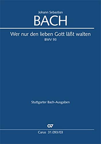 Wer nur den lieben Gott läßt walten (Klavierauszug): Kantate zum 5. Sonntag nach Trinitatis BWV 93, 1724 von Carus Verlag