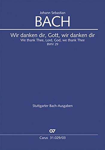 Wir danken dir, Gott, wir danken dir (Klavierauszug): Ratswahl-Kantate BWV 29, 1731 von Carus Verlag