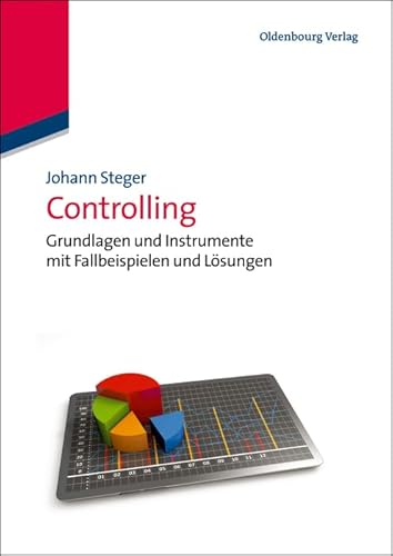 Controlling: Grundlagen und Instrumente mit Fallbeispielen und Lösungen von Walter de Gruyter