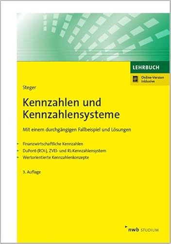 Kennzahlen und Kennzahlensysteme: Mit einem durchgängigen Fallbeispiel und Lösungen - Finanzwirtschaftliche Kennzahlen - DuPont-(ROI-),ZVEI- und ... (NWB Studium Betriebswirtschaft) von NWB Verlag