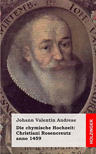 Die chymische Hochzeit: Christiani Rosencreutz anno 1459 von CREATESPACE