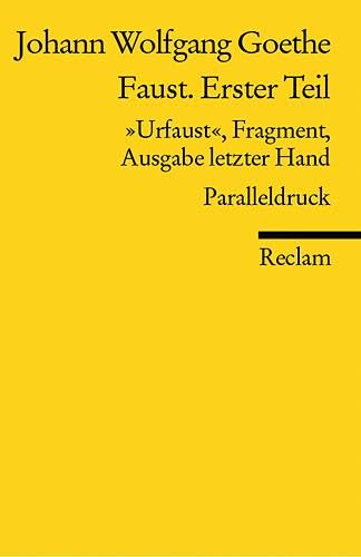 Faust. Erster Teil. "Urfaust", Fragment, Ausgabe letzter Hand (1828). Paralleldruck: Goethe, Johann W von – Deutsch-Lektüre, Deutsche Klassiker der Literatur – 18355 (Reclams Universal-Bibliothek)