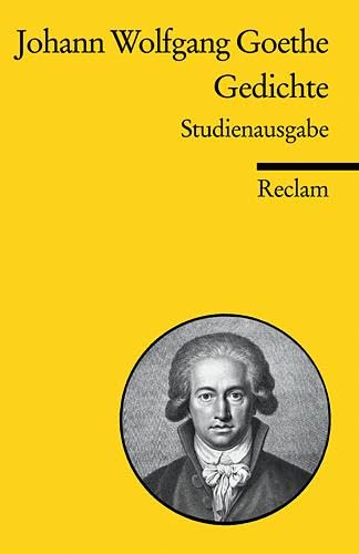 Gedichte: Goethe, Johann W von – Deutsch-Lektüre, Deutsche Klassiker der Literatur (Reclams Universal-Bibliothek)