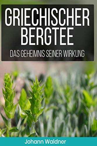 Griechischer Bergtee: Das Geheimnis seiner Wirkung von Independently published