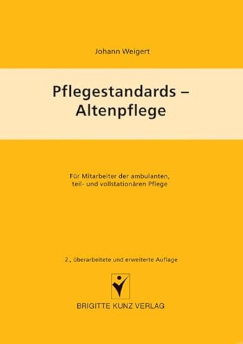 Pflegestandards - Altenpflege: Für Mitarbeiter der ambulanten, teil- und vollstationären Pflege (Brigitte Kunz Verlag) von Schlütersche