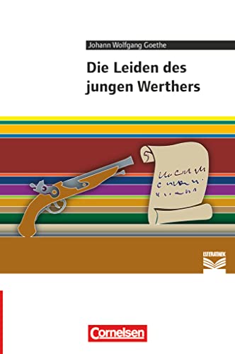 Cornelsen Literathek - Textausgaben: Die Leiden des jungen Werthers - Empfohlen für das 10.-13. Schuljahr - Textausgabe - Text - Erläuterungen - Materialien