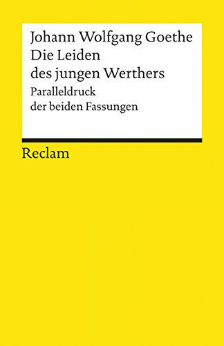 Die Leiden des jungen Werthers. Studienausgabe. Paralleldruck der Fassungen von 1774 und 1787: Goethe, Johann Wolfgang – Deutsche Literatur-Klassiker – 9762 (Reclams Universal-Bibliothek)