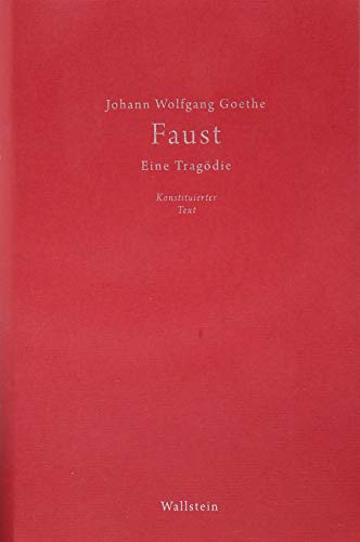Faust. Eine Tragödie: Konstituierter Text (Johann Wolfgang Goethe. Faust. Historisch-kritische Edition) Faust. Eine Tragödie: Konstituierter Text (Johann Wolfgang Goethe. Faust. Historisch-kritische Edition)