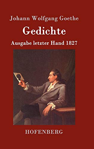 Gedichte: Ausgabe letzter Hand 1827 Gedichte: Ausgabe letzter Hand 1827 von Hofenberg