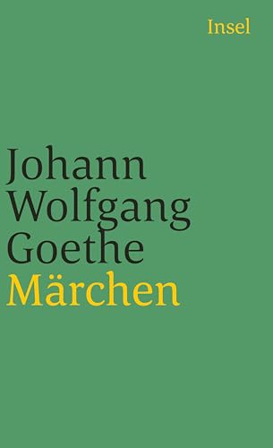 Goethe Märchen: Der neue Paris. Die neue Melusine. Das Märchen von Insel Verlag GmbH