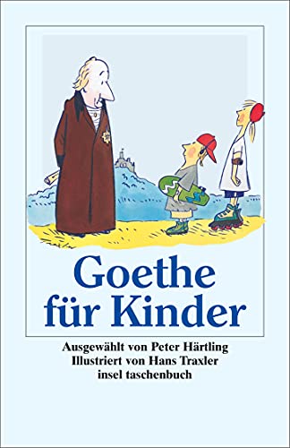 »Ich bin so guter Dinge«: Goethe für Kinder (insel taschenbuch)